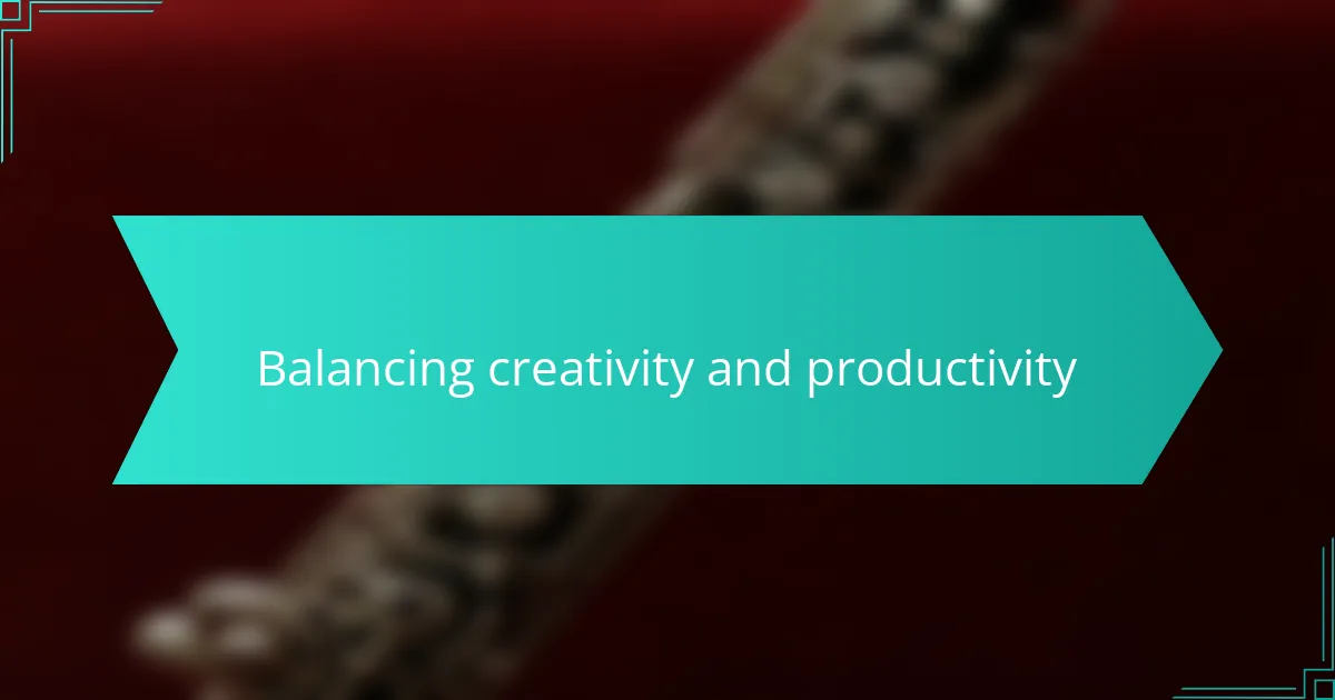 Balancing creativity and productivity