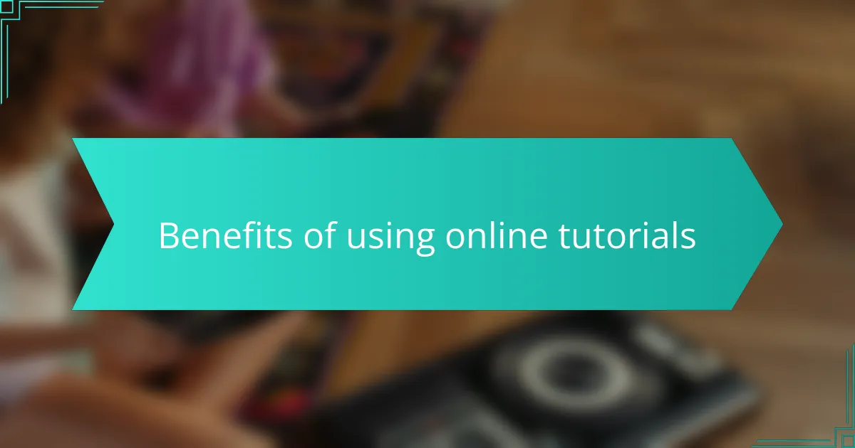 Benefits of using online tutorials