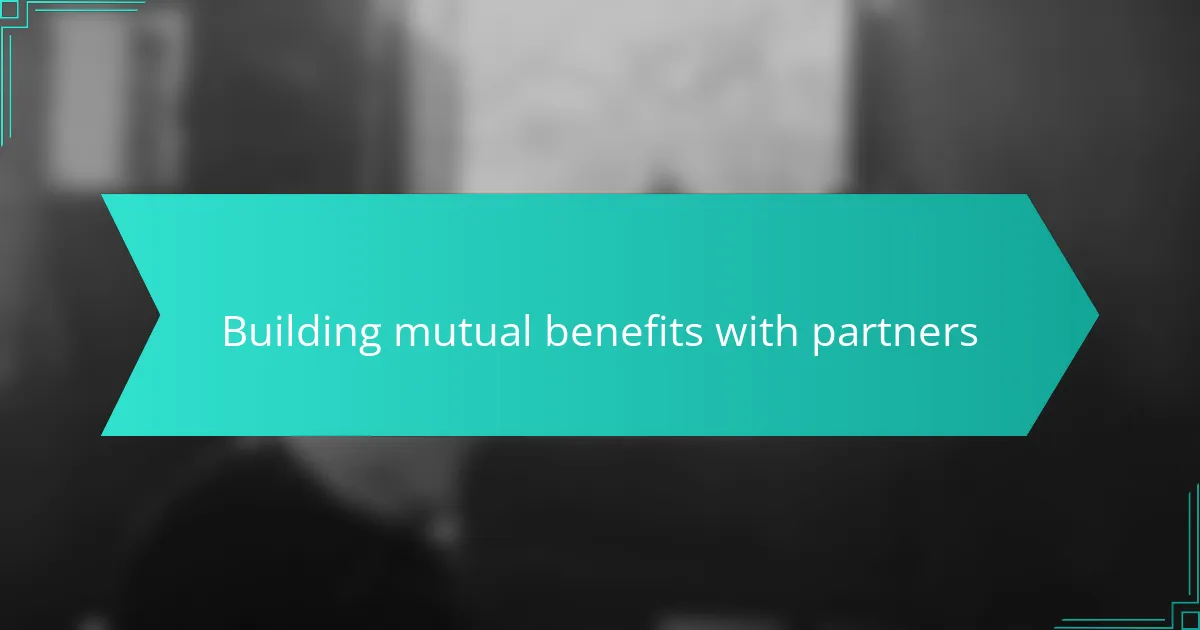 Building mutual benefits with partners