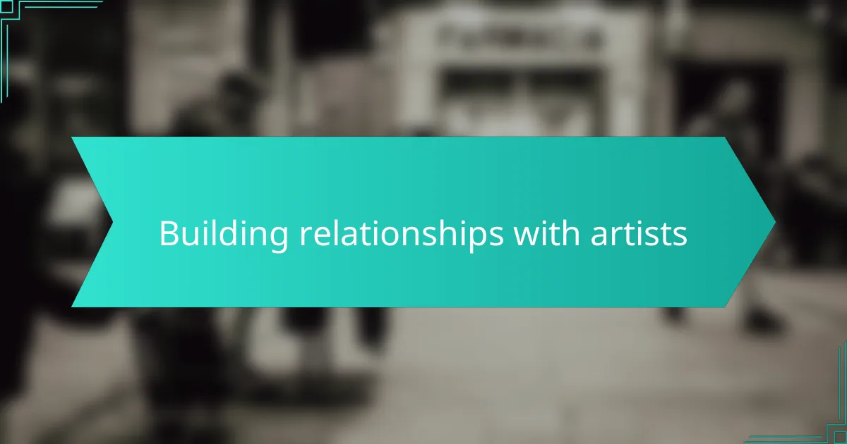 Building relationships with artists