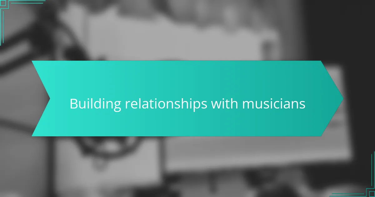 Building relationships with musicians