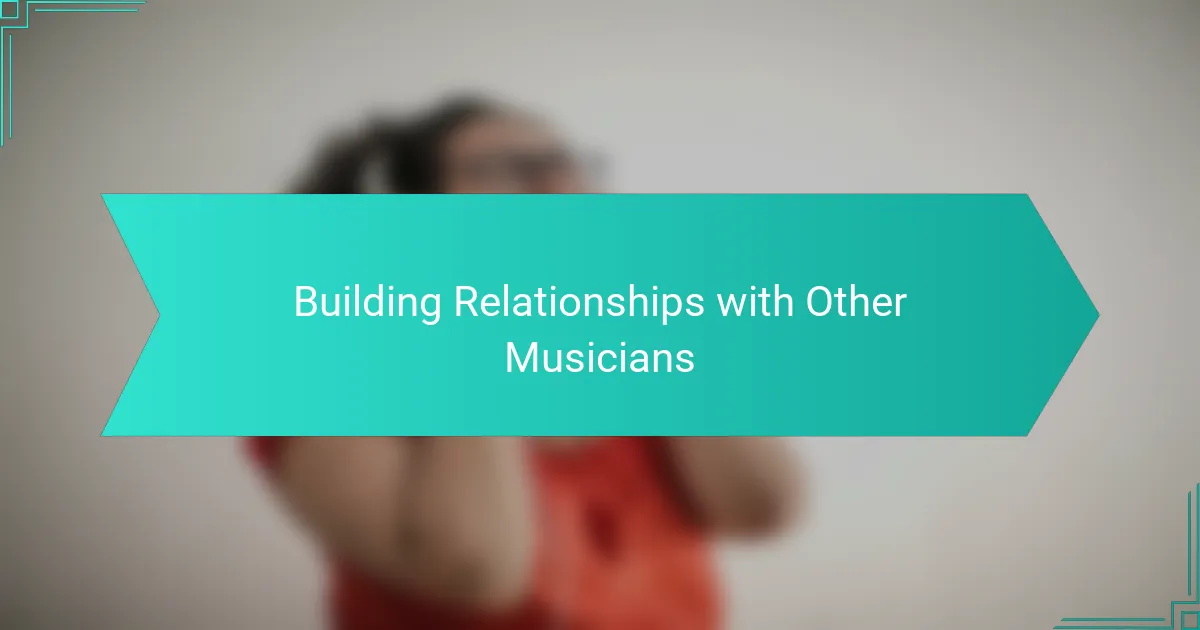 Building Relationships with Other Musicians