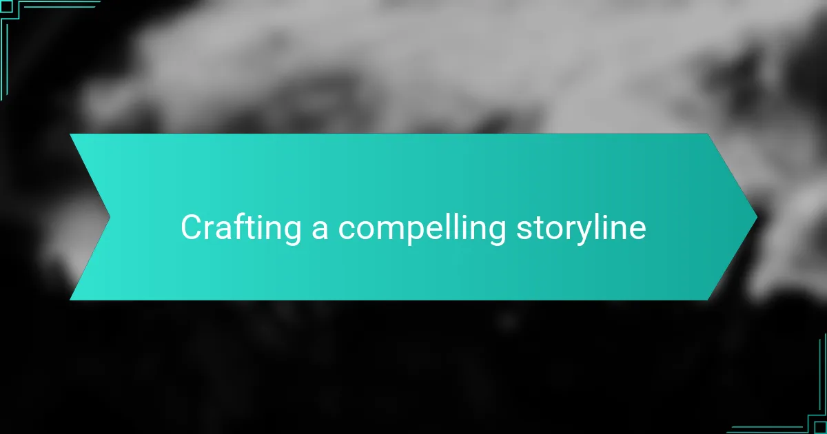 Crafting a compelling storyline