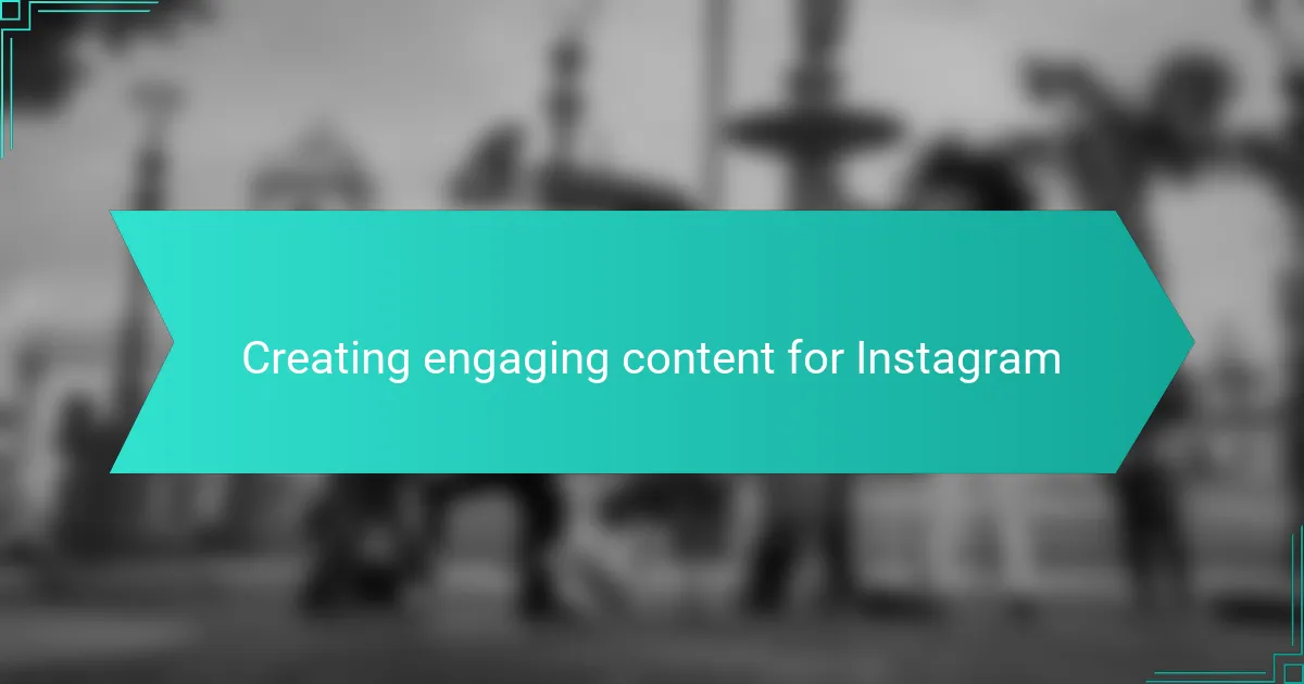 Creating engaging content for Instagram