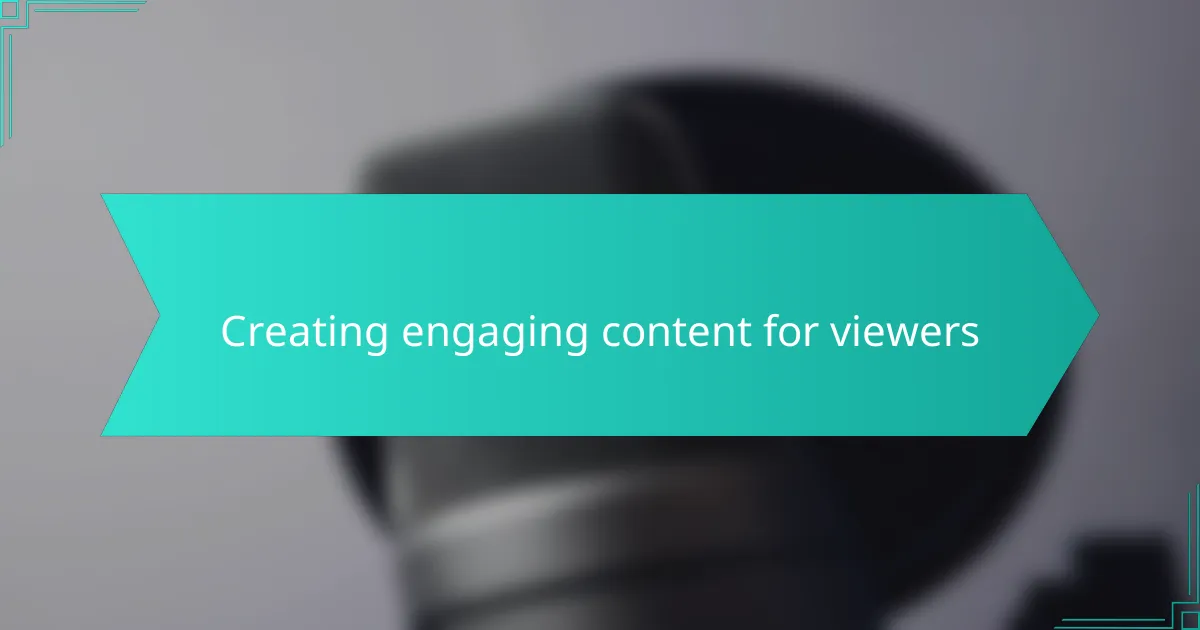 Creating engaging content for viewers