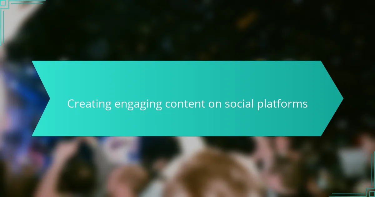 Creating engaging content on social platforms