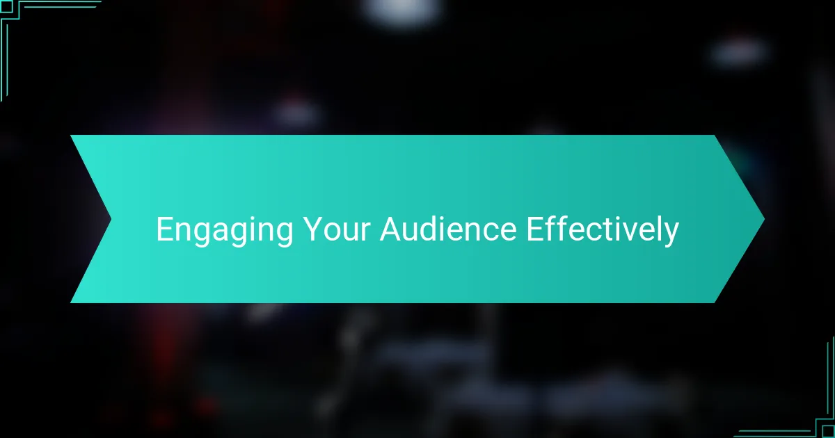 Engaging Your Audience Effectively