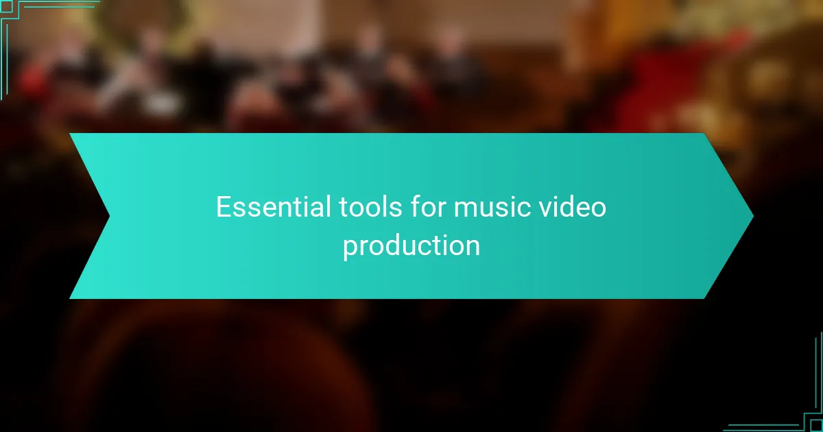 Essential tools for music video production
