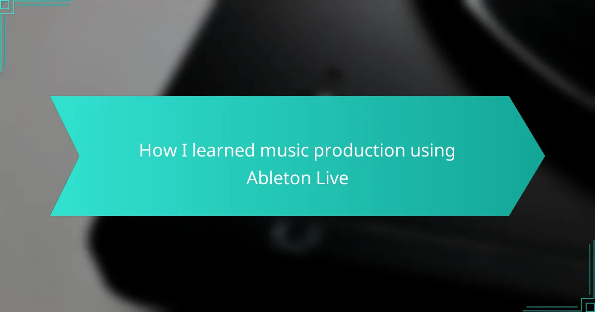 How I learned music production using Ableton Live
