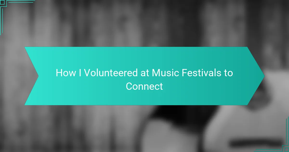 How I Volunteered at Music Festivals to Connect