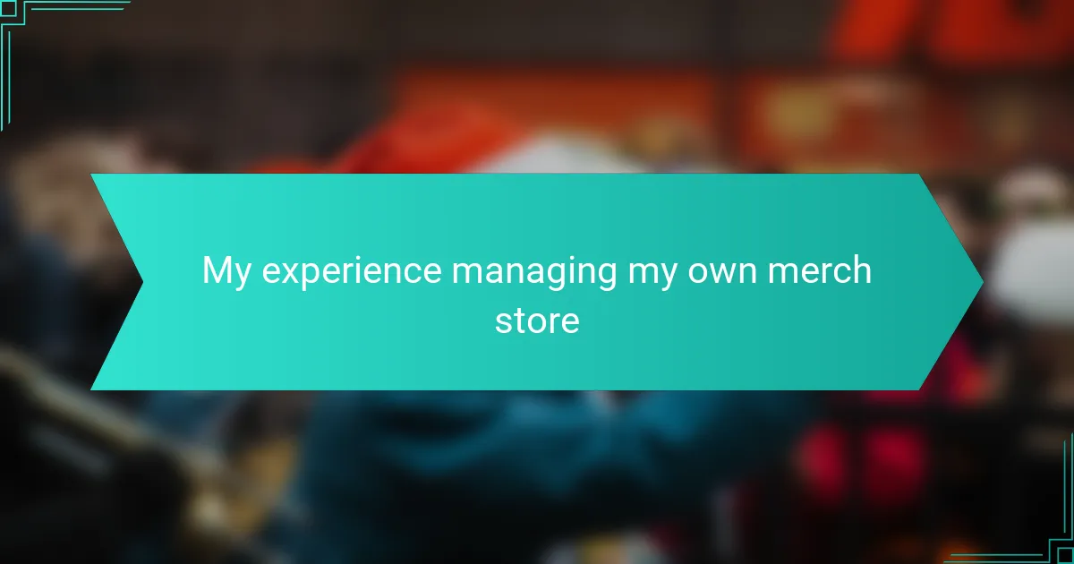 My experience managing my own merch store