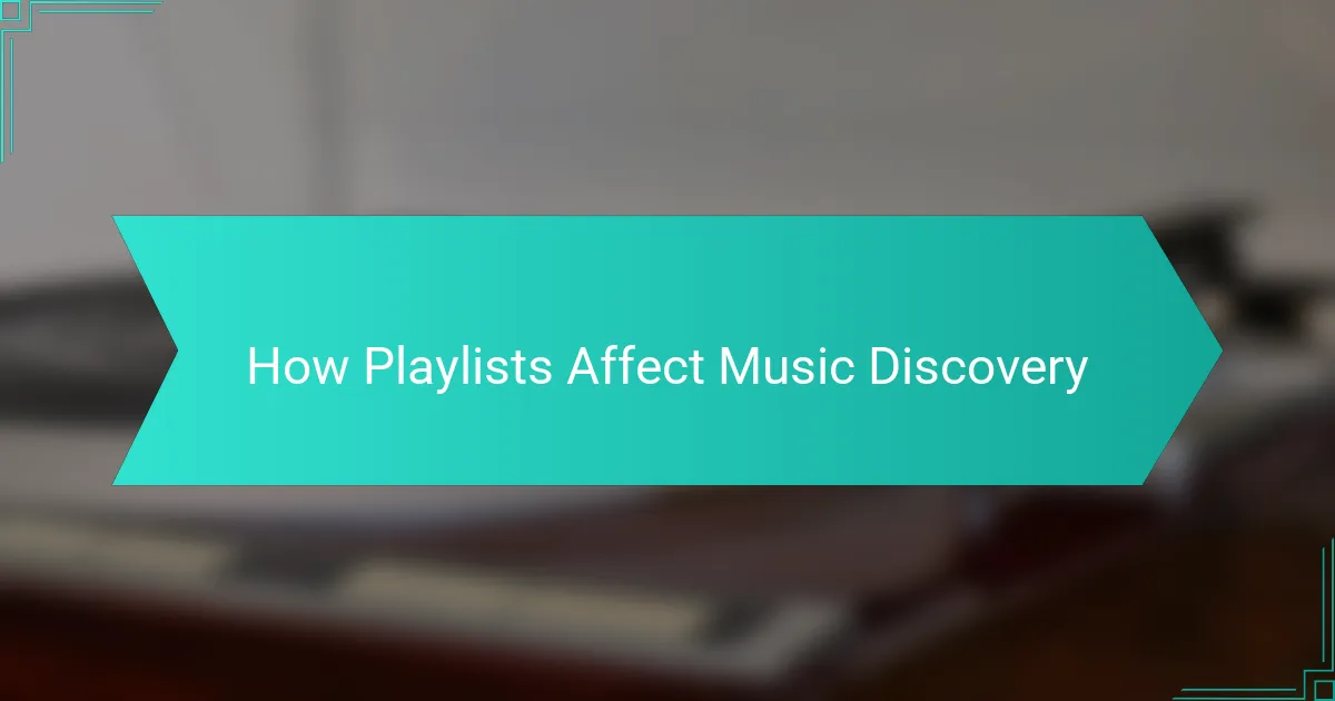 How Playlists Affect Music Discovery