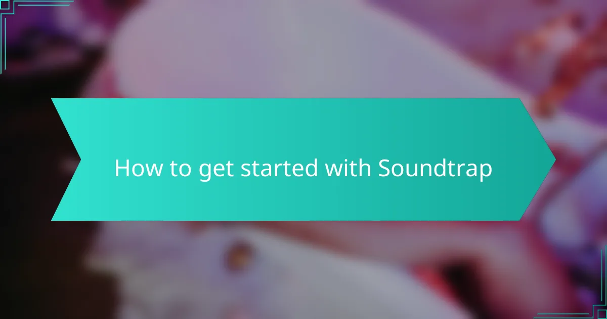 How to get started with Soundtrap