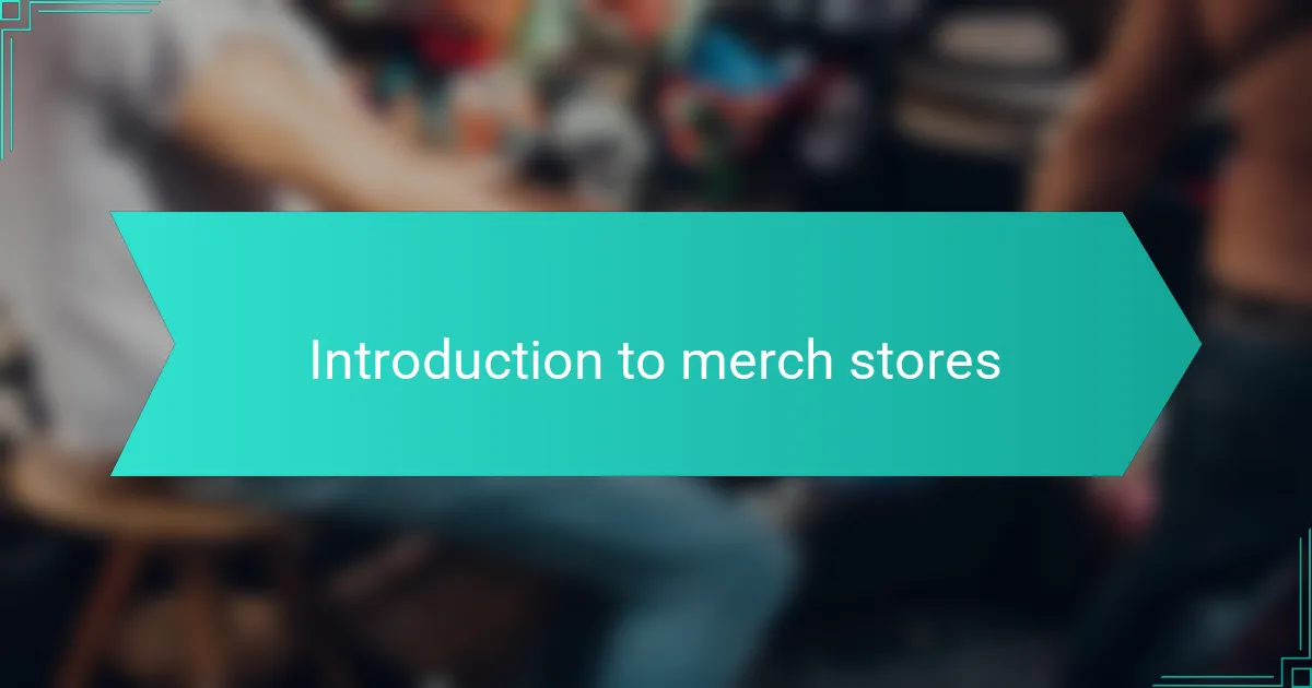 Introduction to merch stores