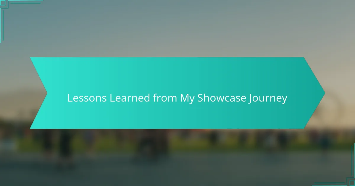 Lessons Learned from My Showcase Journey