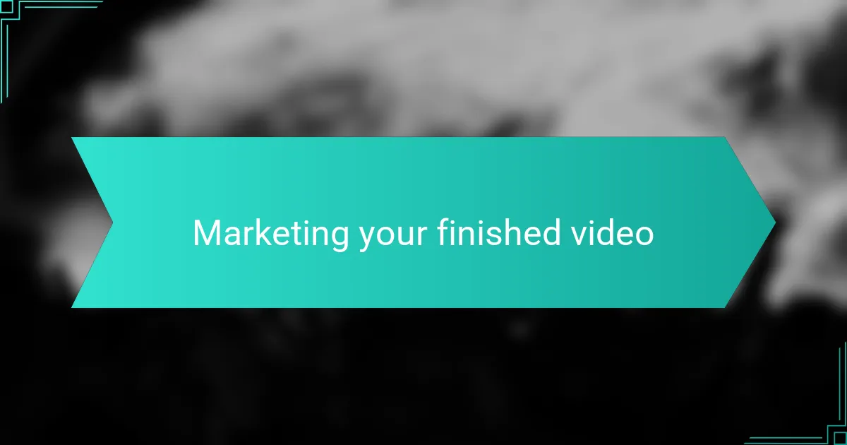 Marketing your finished video