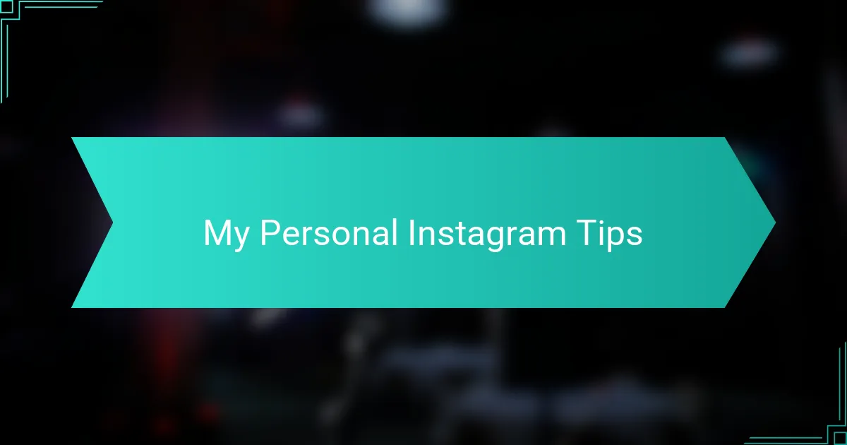 My Personal Instagram Tips