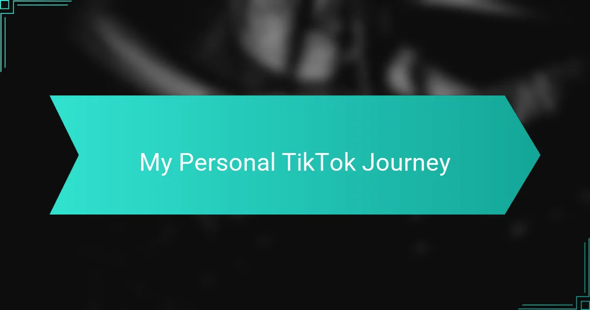 My Personal TikTok Journey