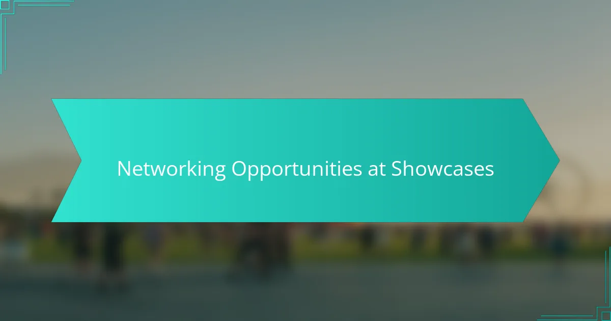 Networking Opportunities at Showcases