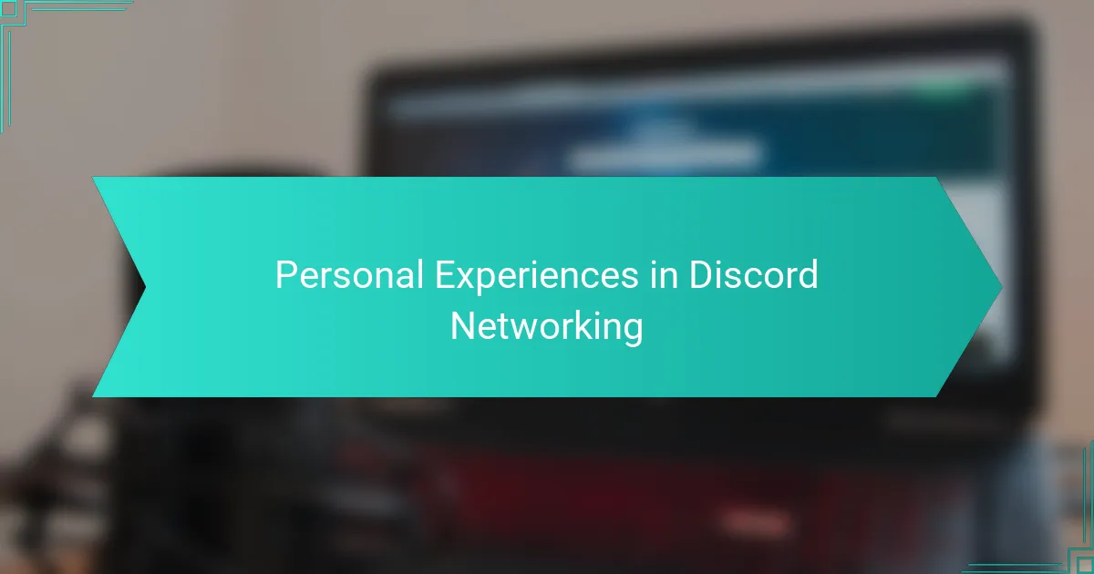 Personal Experiences in Discord Networking