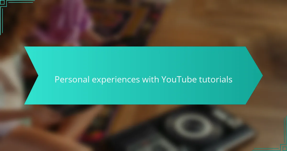 Personal experiences with YouTube tutorials