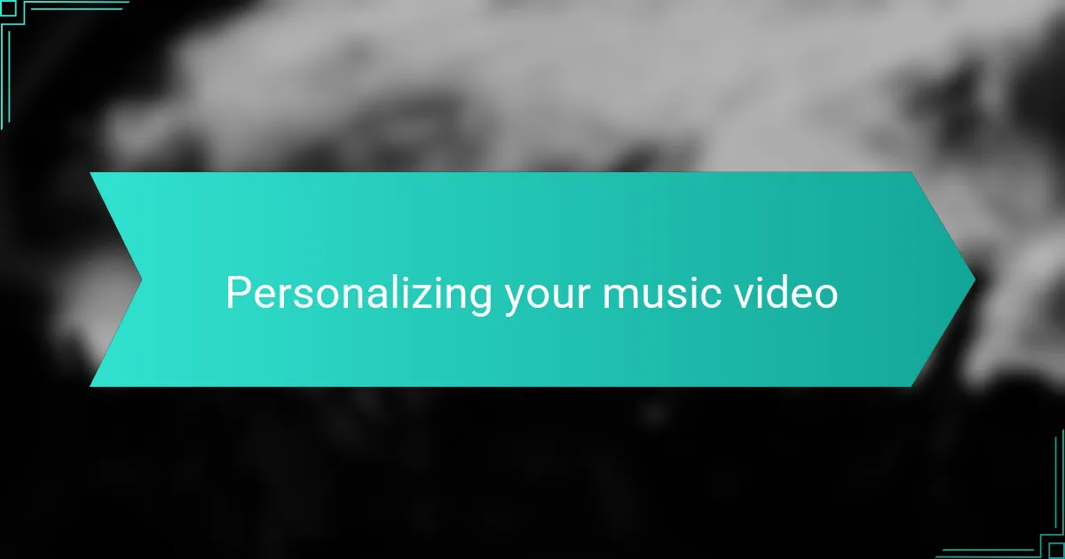Personalizing your music video
