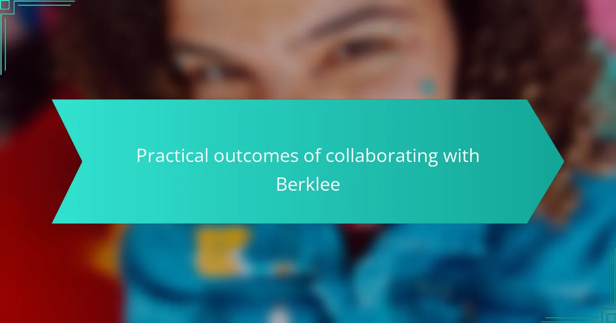 Practical outcomes of collaborating with Berklee