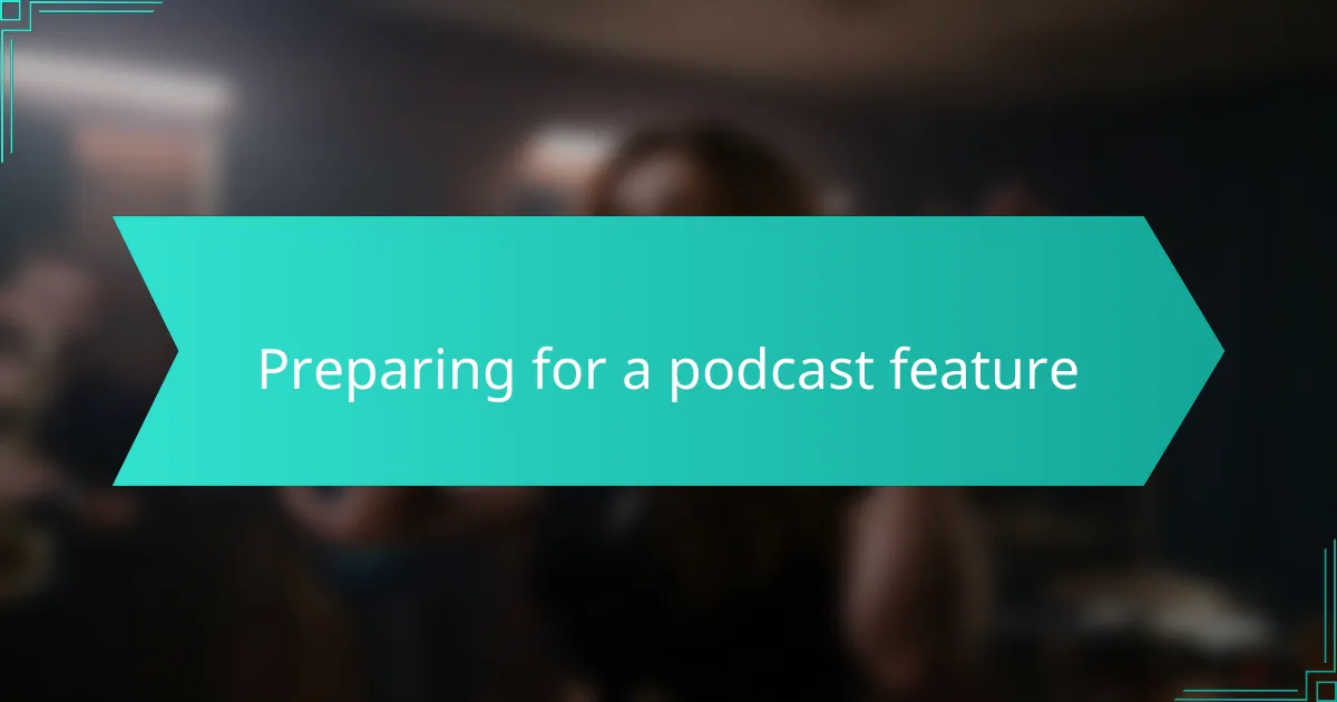 Preparing for a podcast feature