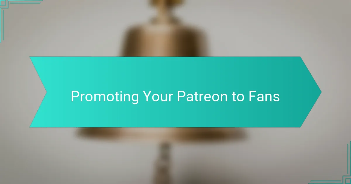 Promoting Your Patreon to Fans