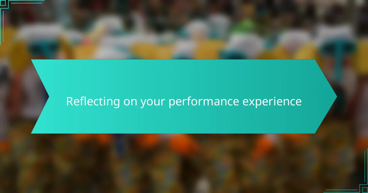 Reflecting on your performance experience