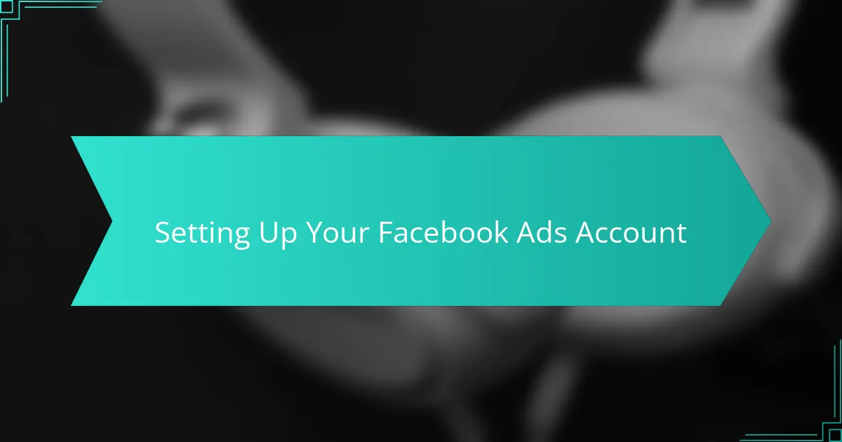 Setting Up Your Facebook Ads Account