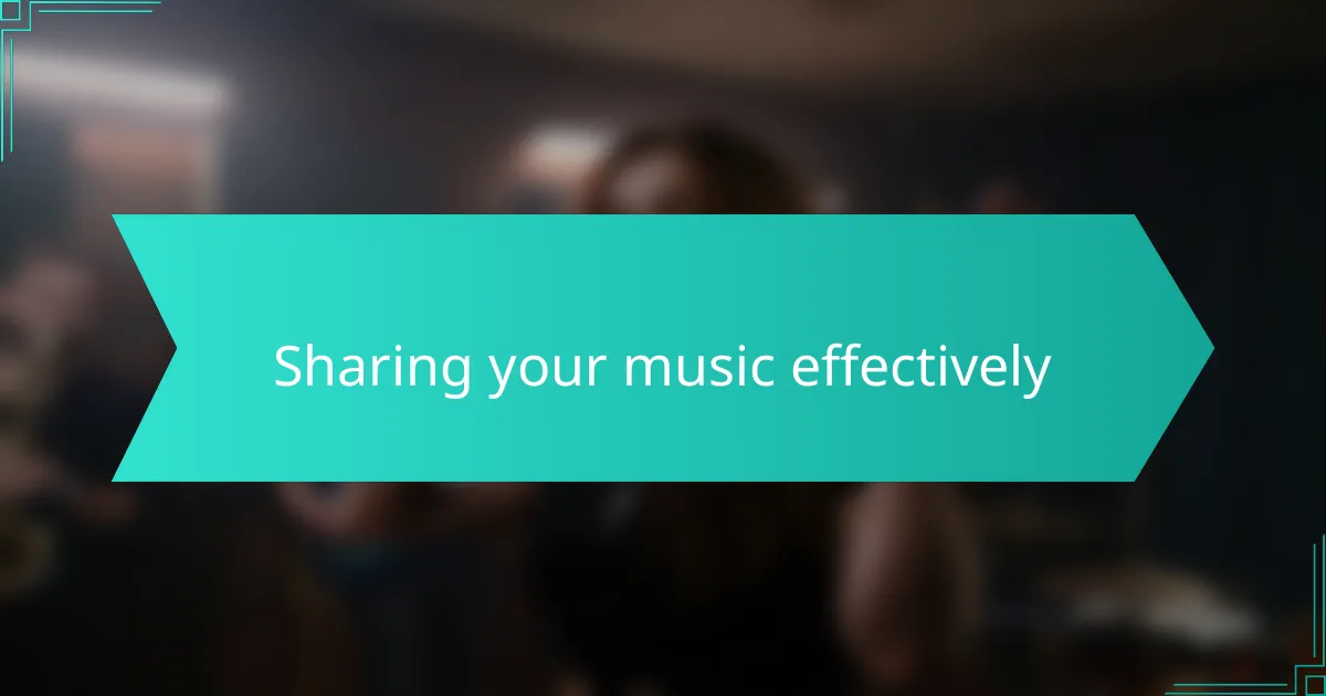 Sharing your music effectively