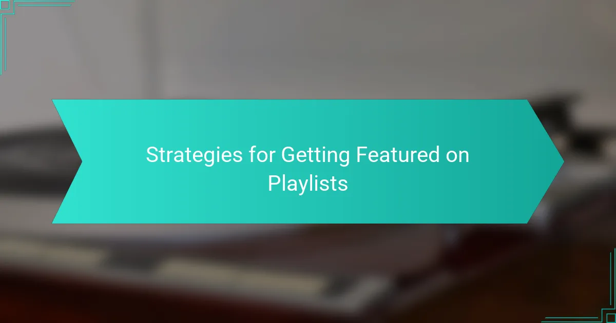 Strategies for Getting Featured on Playlists