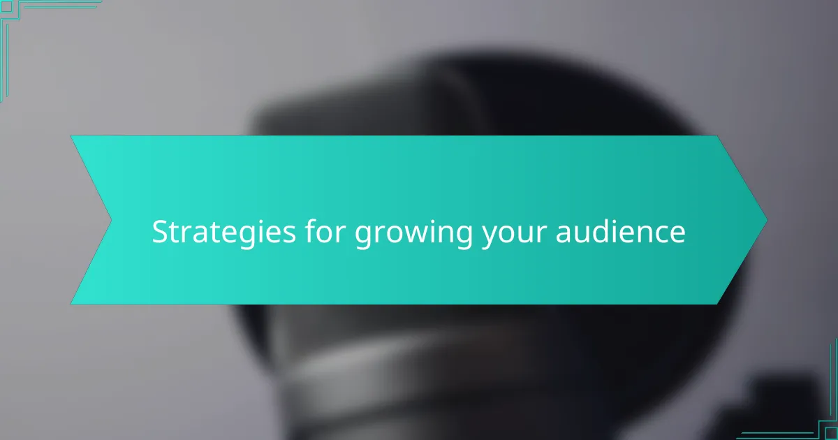 Strategies for growing your audience