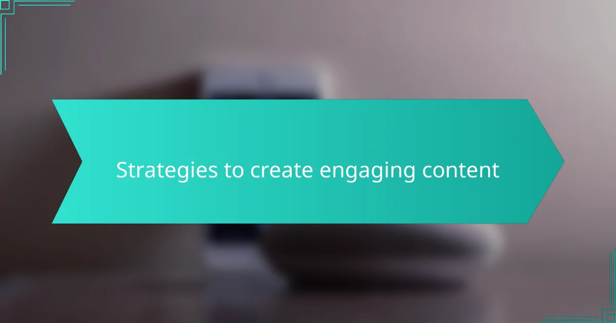 Strategies to create engaging content