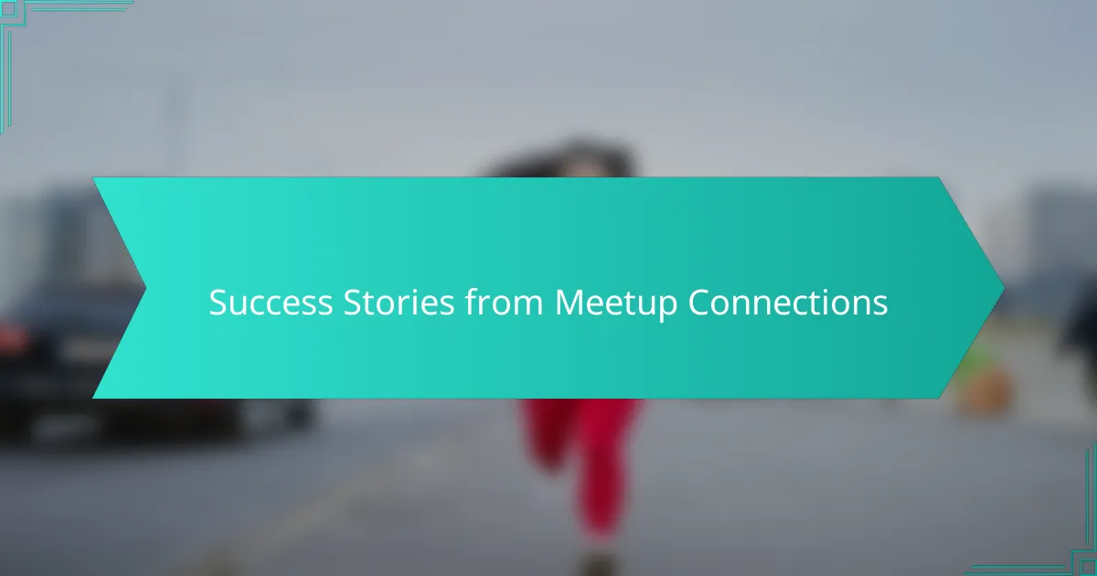 Success Stories from Meetup Connections