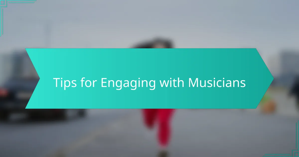 Tips for Engaging with Musicians