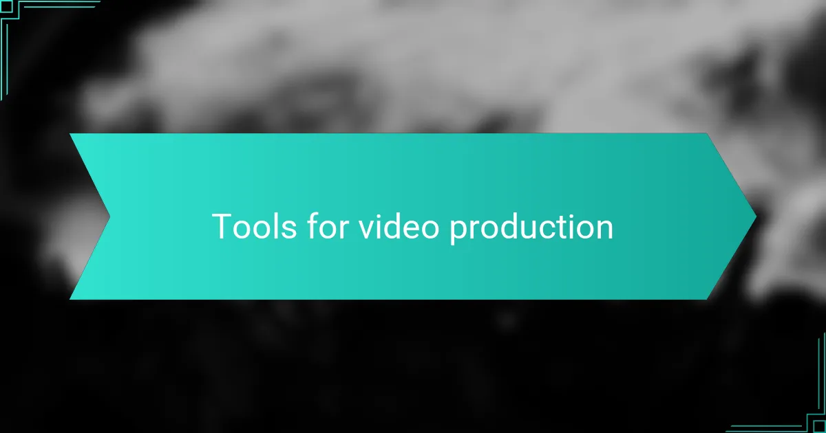 Tools for video production