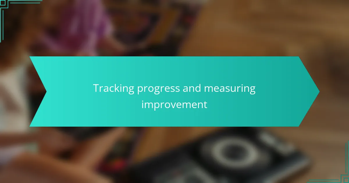 Tracking progress and measuring improvement