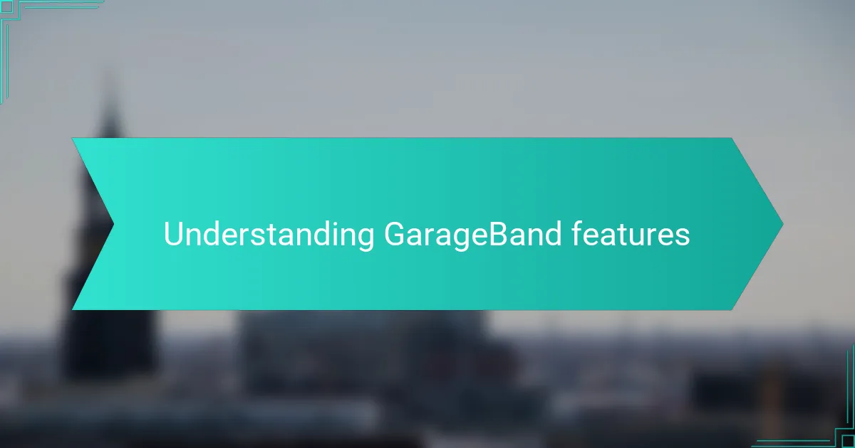 Understanding GarageBand features
